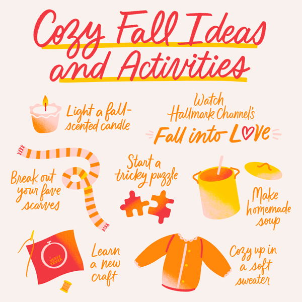An illustration of cozy ideas and activities to make the most of fall, including lighting a fall-scented candle, buying a new or putting on an old, soft sweater; learning a new craft; making homemade soup; starting a tricky puzzle; and watching Hallmark Channel's Fall into Love event.